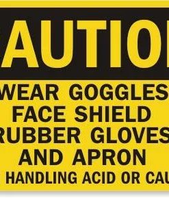 Cleanflow Safety Supplies Wear Goggles When Handling Acid Or Caustic Safety Sign